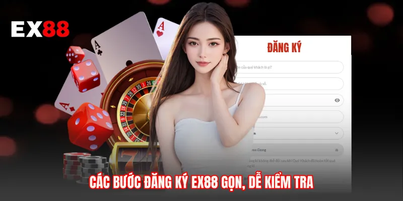 Các bước đăng ký EX88 gọn, dễ kiểm tra