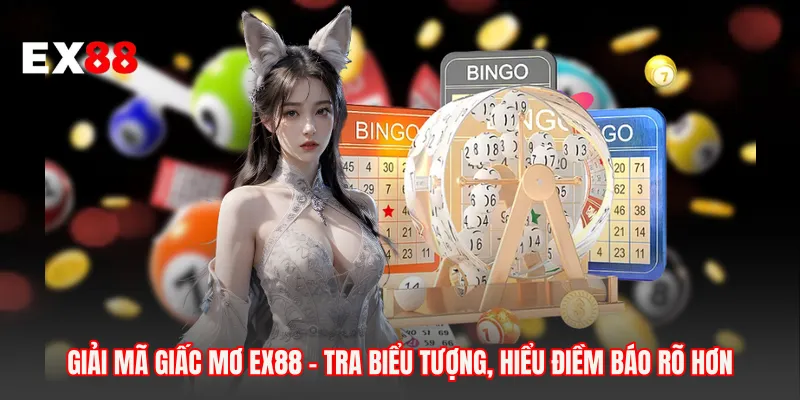Giải Mã Giấc Mơ EX88 - Tra Biểu Tượng, Hiểu Điềm Báo Rõ Hơn