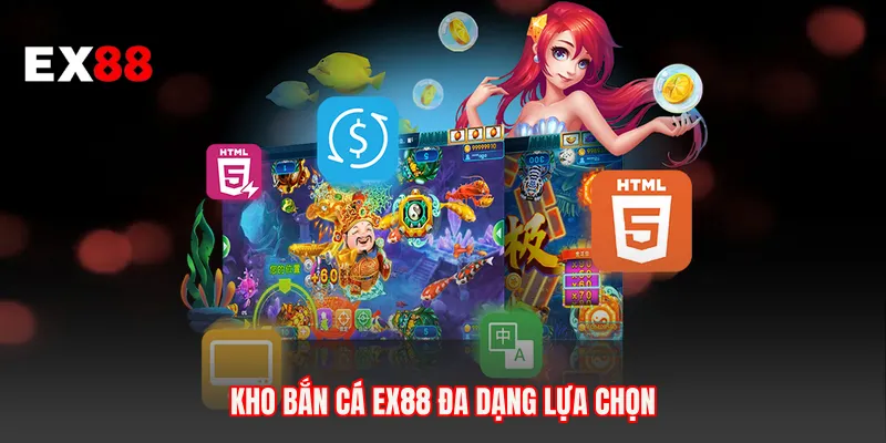 Kho bắn cá EX88 đa dạng lựa chọn 